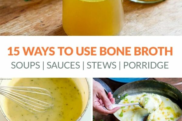 15 Ideas & Recipes Using Bone Broth
