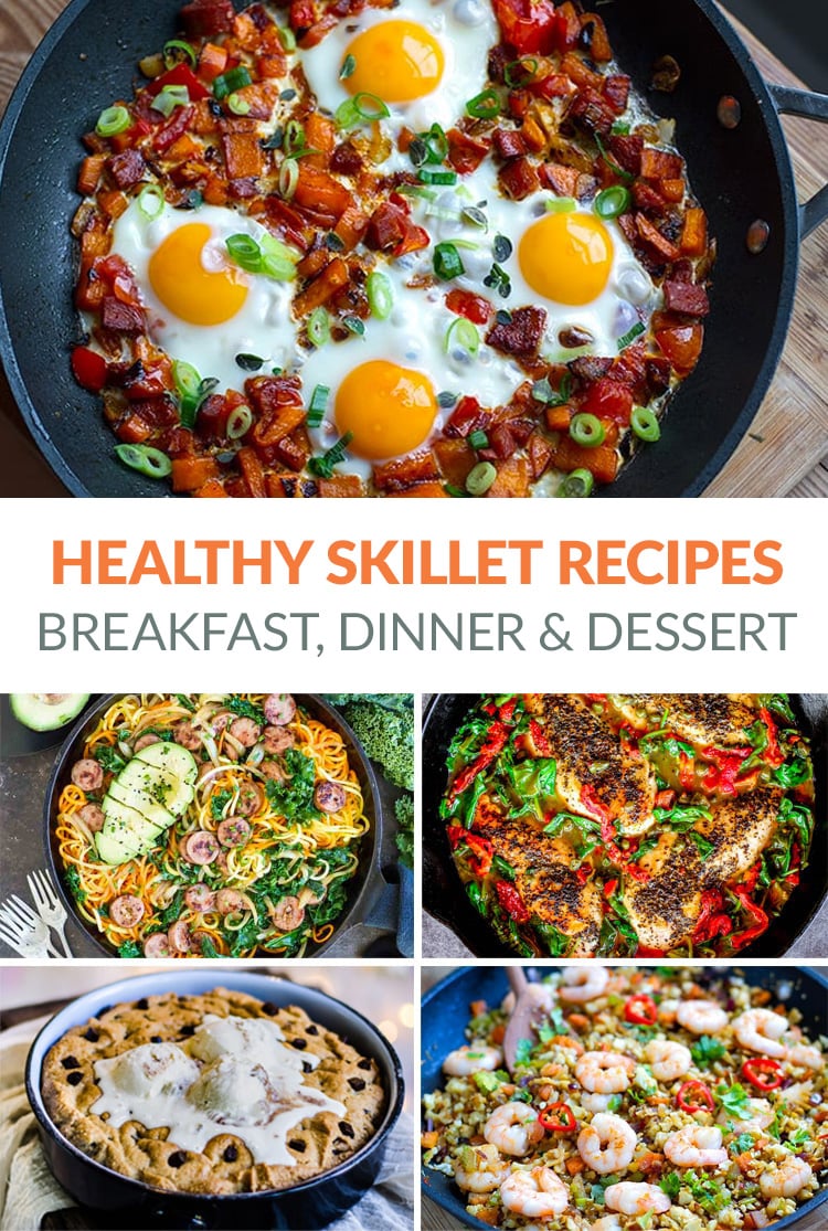 Healthy skillet recipes (breakfast, dinner, dessert)