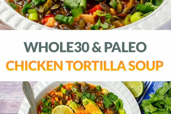 Chicken Tortilla Soup (Whole30, Paleo, Gluten-Free)