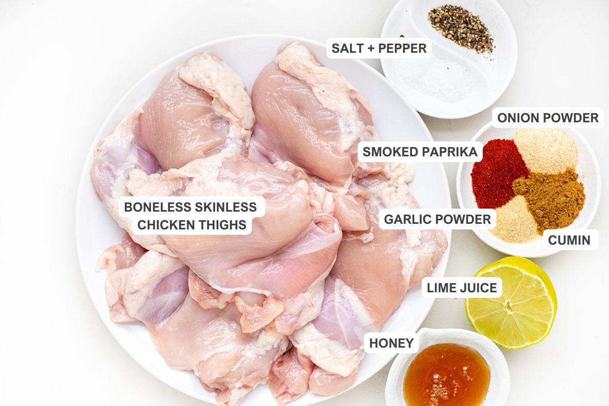 Ingredients: boneless skinless chicken thighs, salt, pepper, onion powder, smoked paprika, garlic powder, cumin, lime juice, and honey.